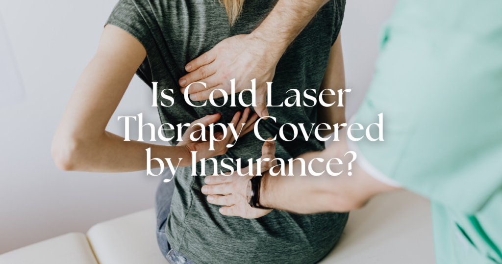 Is Cold Laser Therapy Covered by Insurance