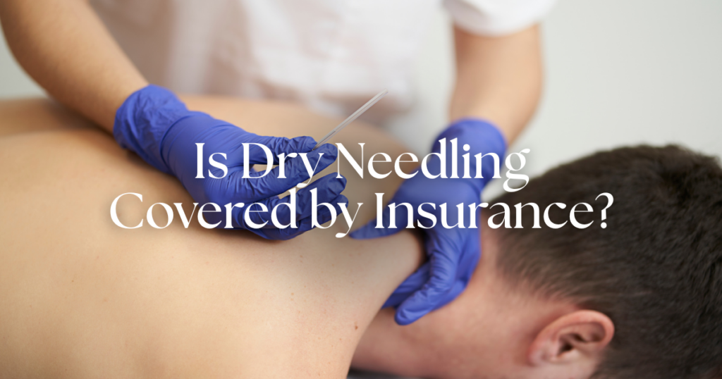 Is dry needling covered by Insurance